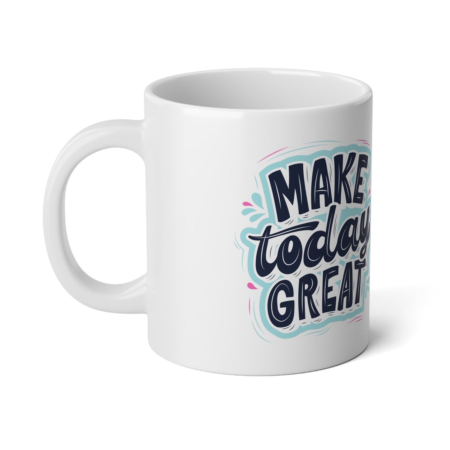 Make Today Great Jumbo Mug, 20oz - Trendy AF