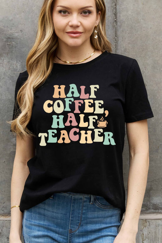 Simply Love Full Size HALF COFFEE HALF TEACHER Graphic Cotton Tee - Trendy AF